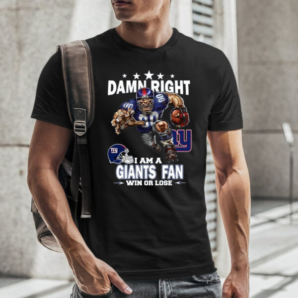 Damn Right I Am New York Giants Fan Win Or Lose Mascot T-Shirt