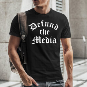 Defund The Media T-Shirt