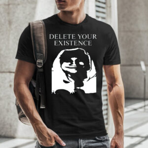 Delete Your Existence T-Shirt