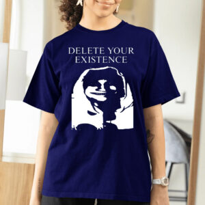 Delete Your Existence T-Shirts