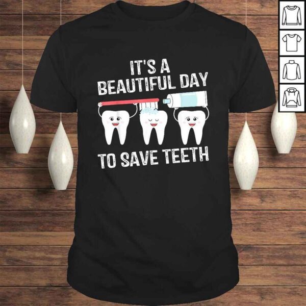 Dentist Gift It's a Beautiful Day to Save Teeth Funny Dental Tee T-Shirt