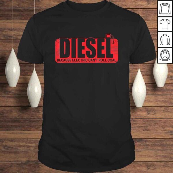 Diesel Because Electric Can't Roll Coal Truck T-shirt