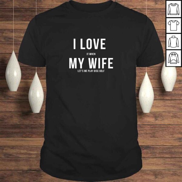 Disc Golf I Love My Wife T-shirt