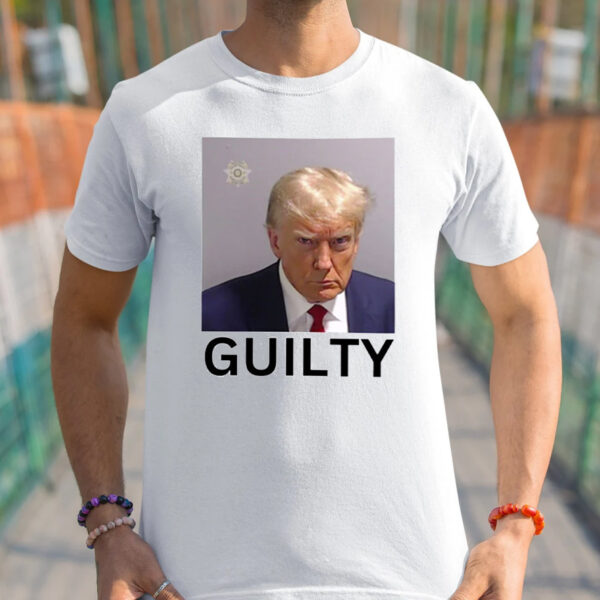 Donald Trump Guilty Shirt