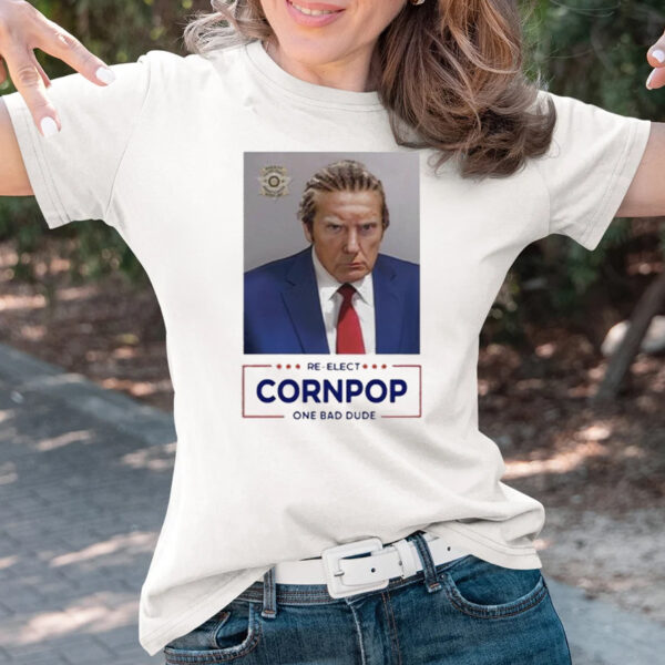 Donald Trump shot re-elect cornpop one bad dude T-Shirtt