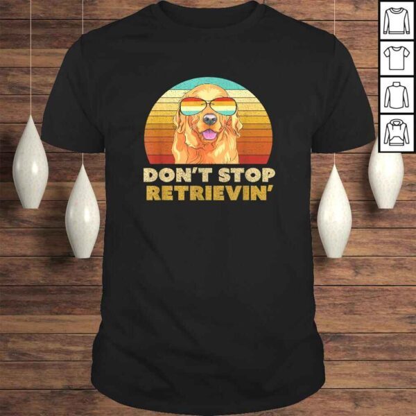 Don't Stop Retrieving Shirt. Retro Golden Retriever Tee T-Shirt