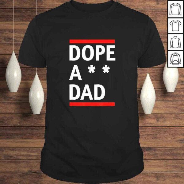 Dope a dad shirt.