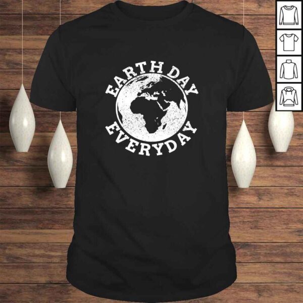 Earth Day Everyday - Earth Day Climate Change TShirt