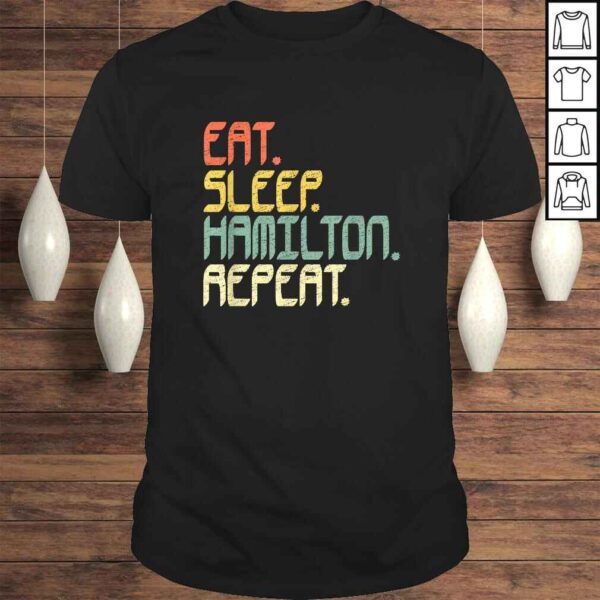 Eat Sleep Hamilton RepeaShirt Hamilton Shirt Gift Idea