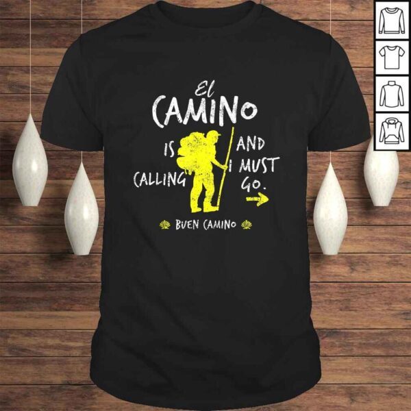 El Camino Is Calling And I Must Go Santiago Compostela Spain Tee Shirt