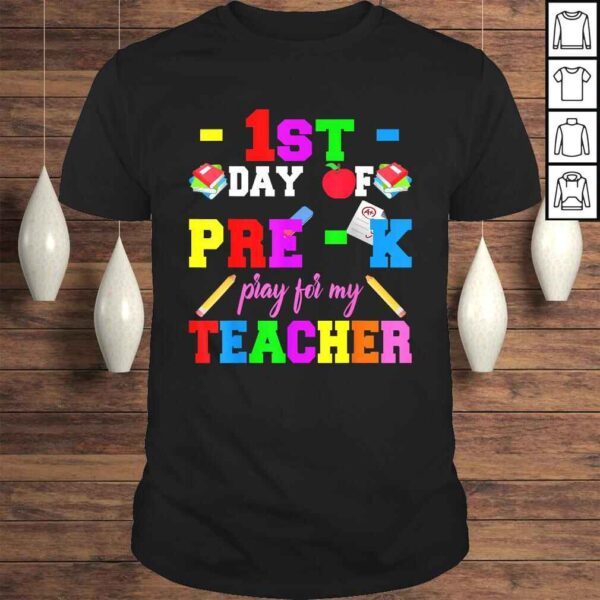 First Day Of Pre-K Pray For My Teacher Back To School Shirt