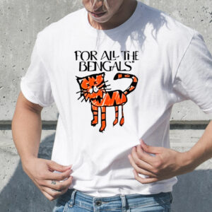 For All The Bengals Tiger T-Shirt