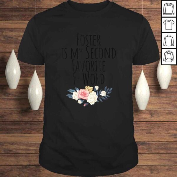 Foster is my Second Favorite F Word, Foster Mom - Cute Dog Shirt