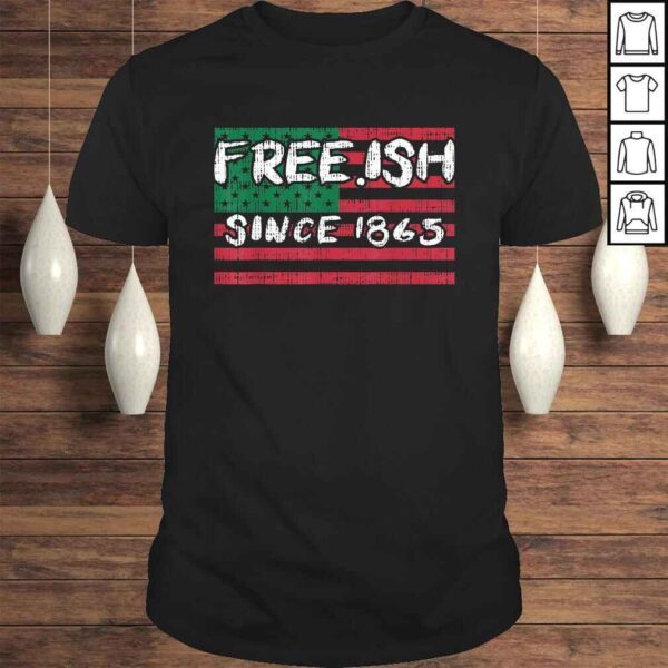 Freeish Since 1865 Black History Pride African American TShirt Gift