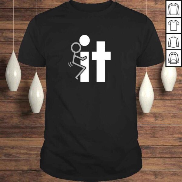 Fuck It Funny Stick Man Hump Screw Sex Humor TShirt Gift