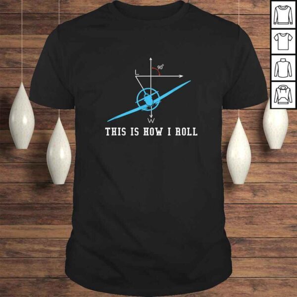 Funny Airplane AircrafShirt This Is How I Roll Tee Shirt