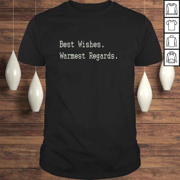 Funny Best Wishes Warmest Regards Shirt