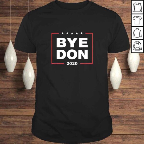 Funny Bye Don Joe Biden 2020 Anti-Trump Funny ByeDon TShirt