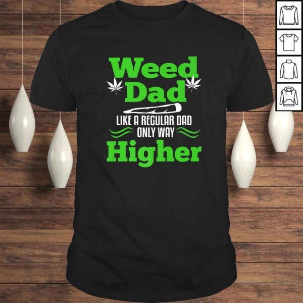 Funny Dad Weed Marijuana Funny 420 Cannabis Gifts Men Fathers Day TShirt Gift