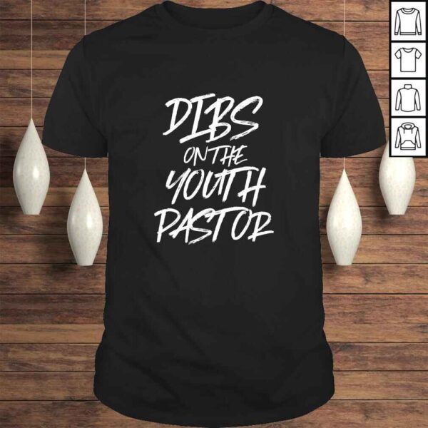 Funny Dibs On The Youth Pastor Funny Best Gift Church Preacher Shirt