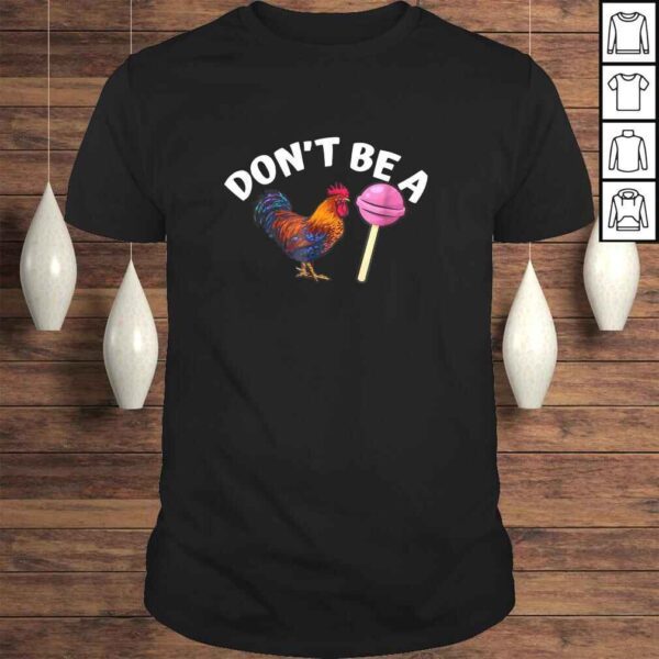 Funny Don't Be A Cock or A Sucker Shirt