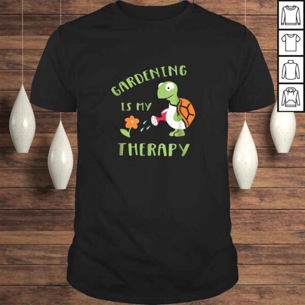 Funny Gardening Is My Therapy - Funny Tortoise TShirt