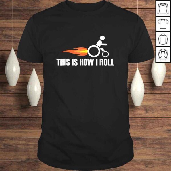 Funny Handicap Wheelchair Shirt - This Is How I Roll Tee