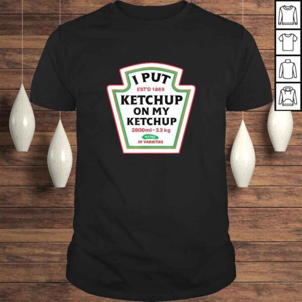 Funny I Put Ketchup On My Ketchup Condiment Catsup Design V-Neck T-Shirt