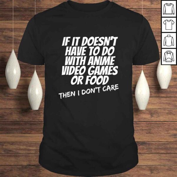 Funny If Its Not Anime Video Games Or Food I Don't Care Gift Top