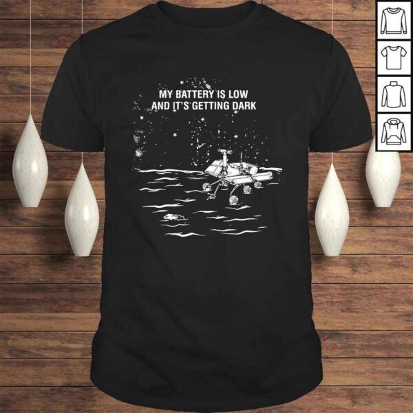 Funny My Battery Is Low and It's Getting Dark TShirt