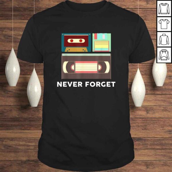 Funny Never Forget Floppy Disk, VHS and Casette Tapes Shirts