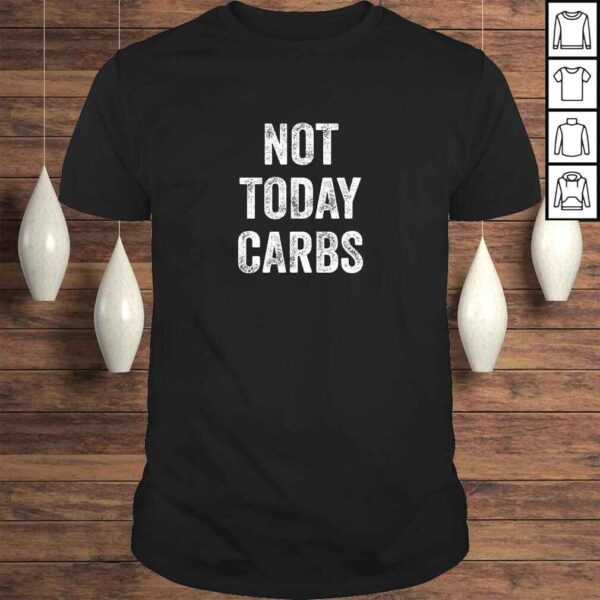 Funny Not Today Carbs - Funny Keto, Low Carb DieTShirt