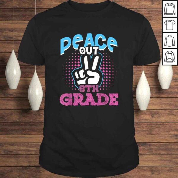 Funny Peace Out 8th Grade Shirt First Last Day of School