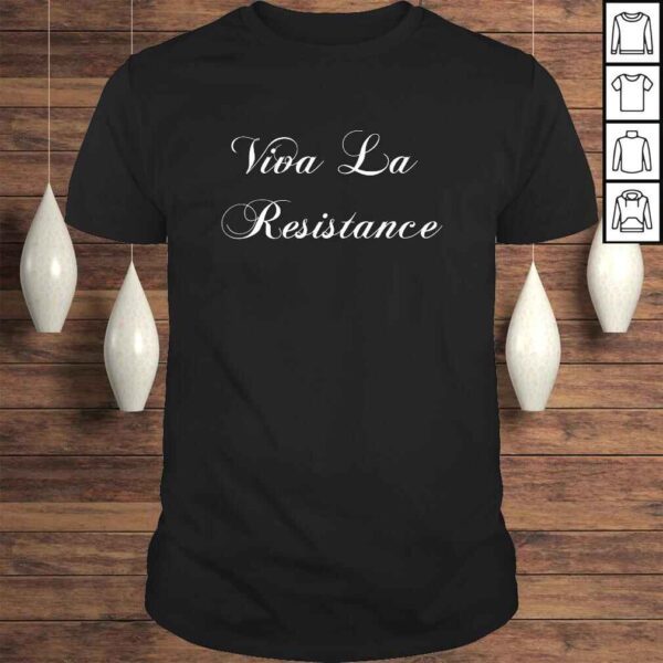 Funny Viva La Resistance French Resist Anti Trump Tee T-Shirt