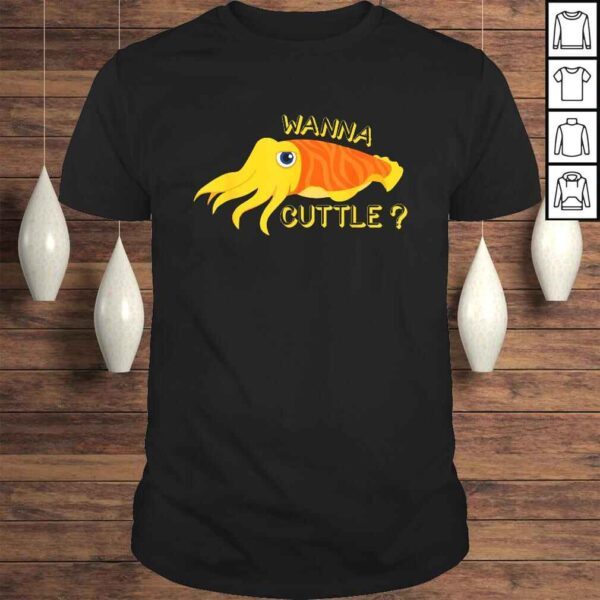 Funny Wanna Cuttle Cute Cuttlefish Lover Tee Shirt