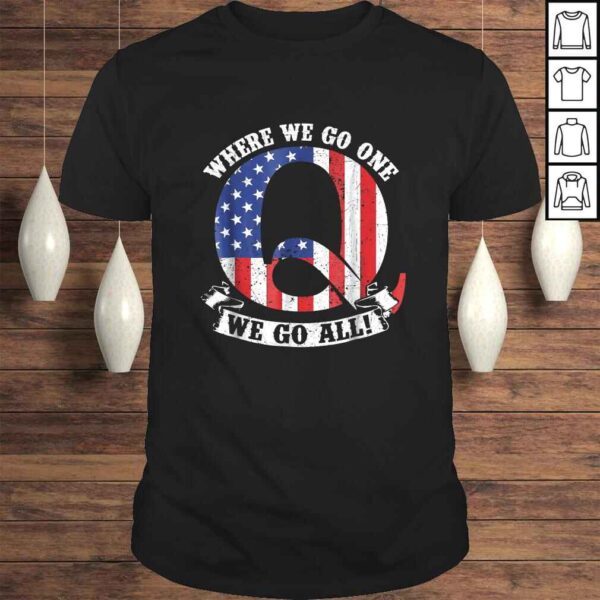 Funny Where We Go One We Go All Q Anon American Flag Shirt