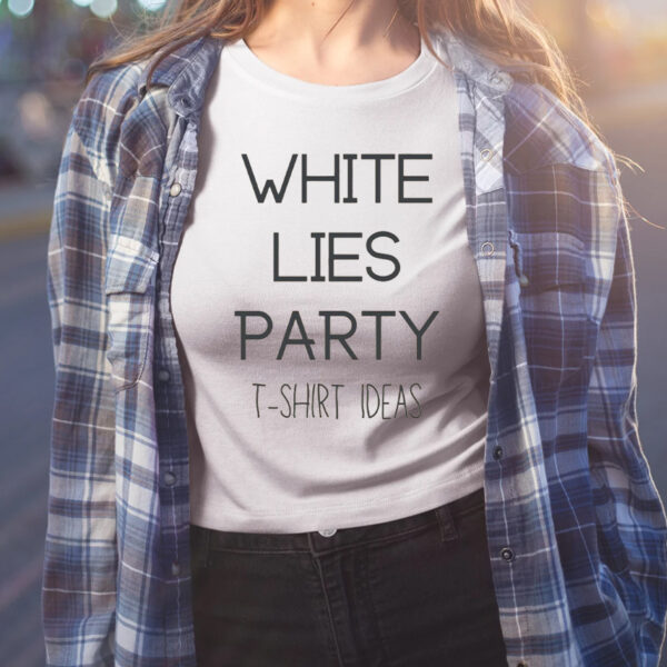 Funny White Lie Tshirt Ideas Shirt