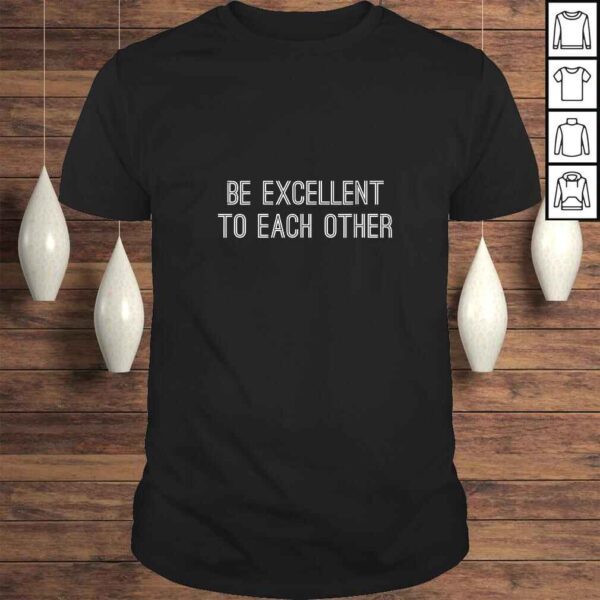 Funny Womens Be Excellent To Each Other Shirt,Be a Buddy Not a Bully Shirt