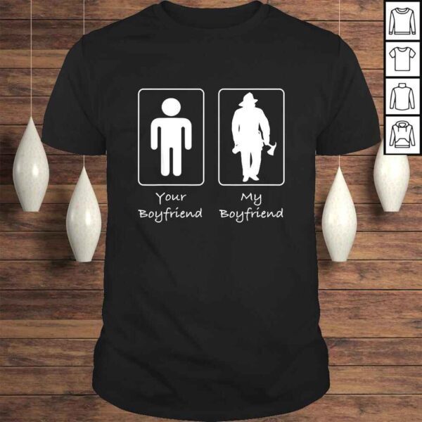 Funny Your Boyfriend My Boyfriend Fireman Firefighter TShirt