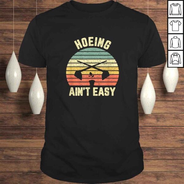 Gardening Shirt Hoeing Ain't Easy Gardener TShirt