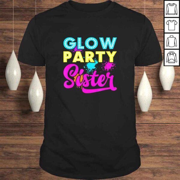 Glow Party Clothing Glow Party Shirt Glow Party Sister