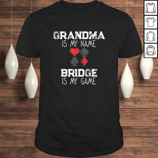 Grandma Is My Name Bridge Is My Game Card Game Shirt