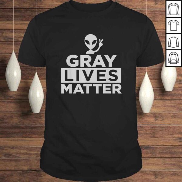 Gray Lives Matter Funny Alien Shirt