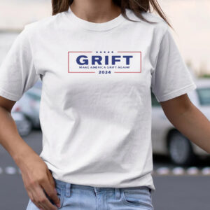 Grift Make America Grift Again 2024 TShirt