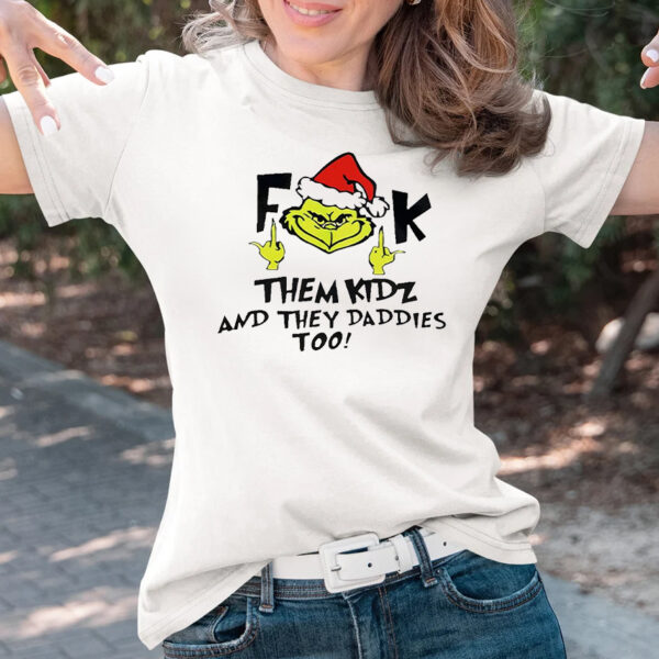 Grinch Fuck Them Kidz T-Shirts