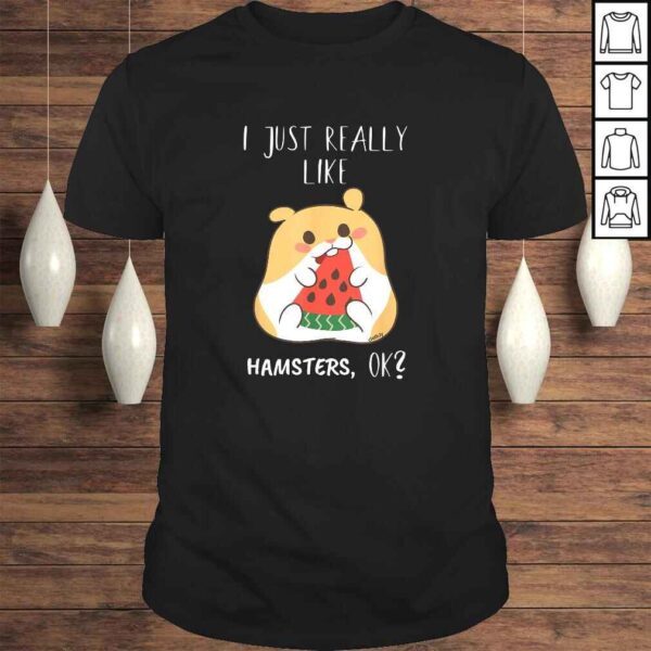 Hamster Lover Kawaii Cute Really Like Hamsters Hamster TShirt