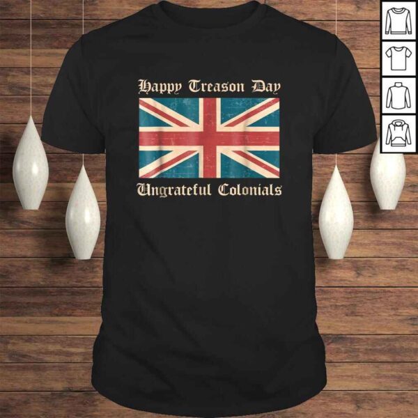 Happy Treason Day Ungrateful Colonials Funny British Gift Top