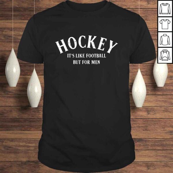 Hockey Shirt Its like football but for men