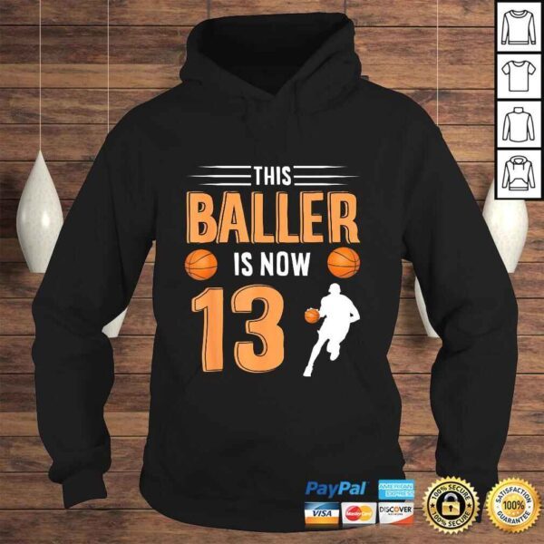 13th Birthday Basketball Shirt - This Baller Is Now 13 TShirt - Image 4