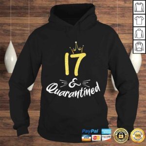 Hoodie 17 And Quarantined 17Th Birthday Queen TShirt